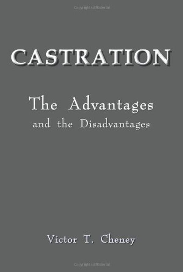 Castration: The Advantages and the Disadvantages