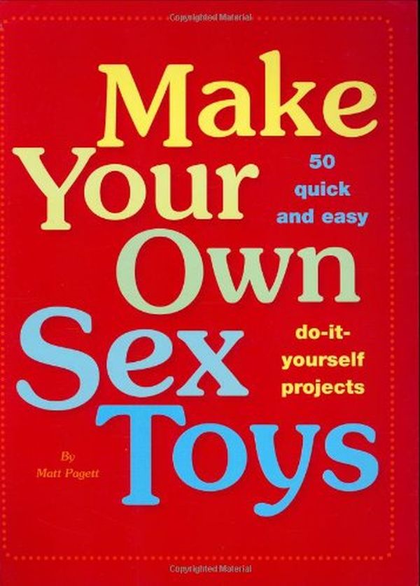 Make Your Own Sex Toys